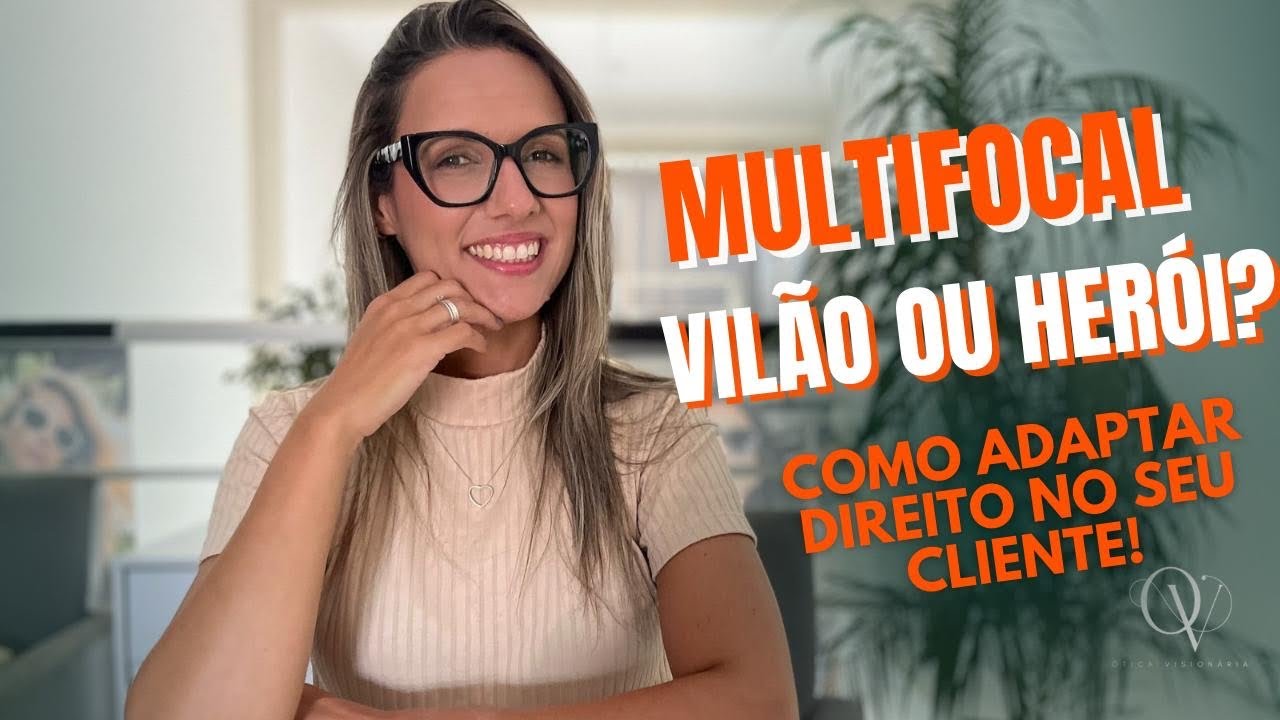 Multifocal: herói ou vilão? Como fazer uma boa adaptação? Como escolher certo? Você sabe vender?