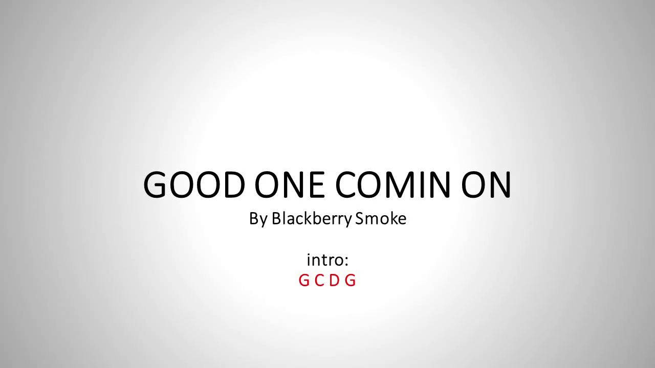 Good One Comin On by Blackberry Smoke - Easy chords and lyrics