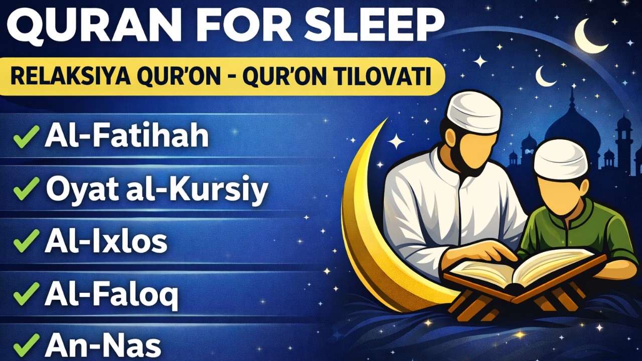 Uyqu uchun Qur'on Al-Fotiha, Oyat al-Kursiy, Al-Ixlos | O‘zbek tarjimasi bilan Qur’on tilovati