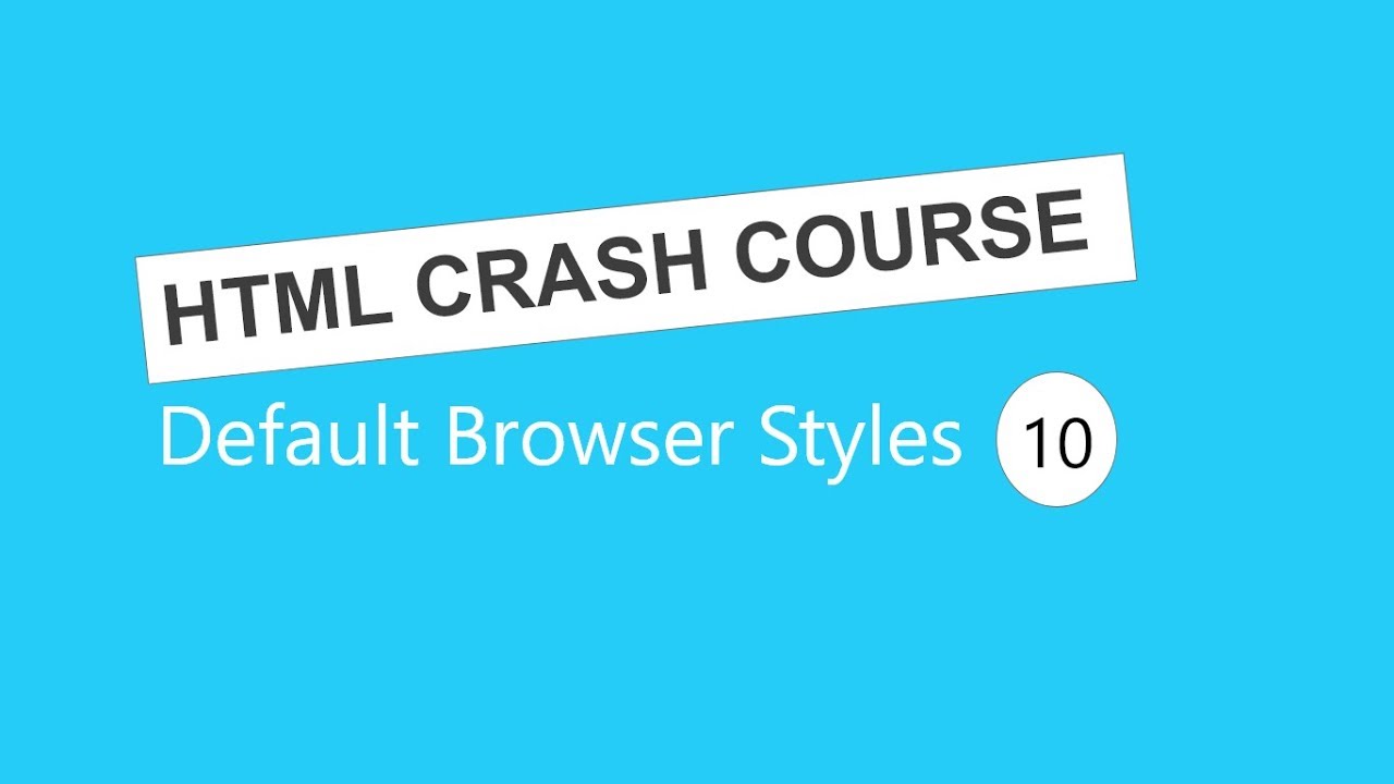 HTML Tutorial for Beginners 10 - Default browser styles