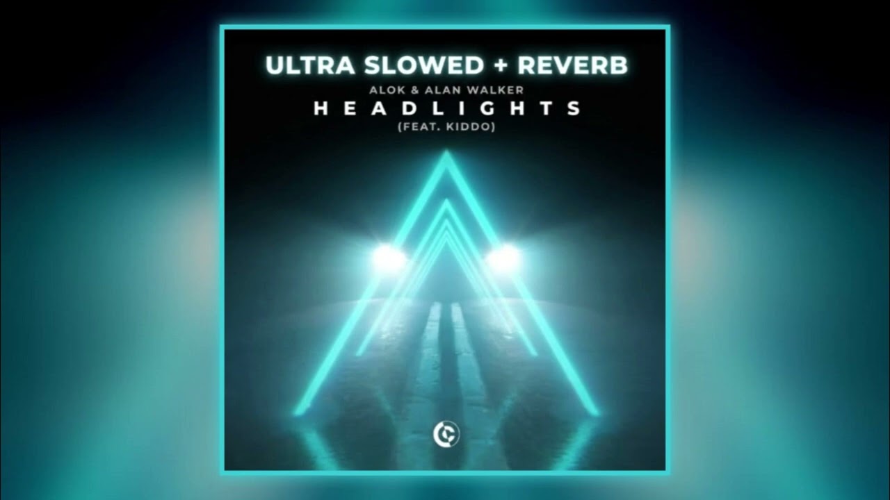  Headlights (Ultra Slowed + Reverb) | Alok & Alan Walker ft. KIDDO