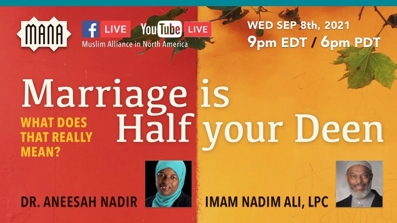 Marriage is Half your Deen: What Does That Really Mean? with Dr. Aneesah Nadir & Imam Nadim Ali