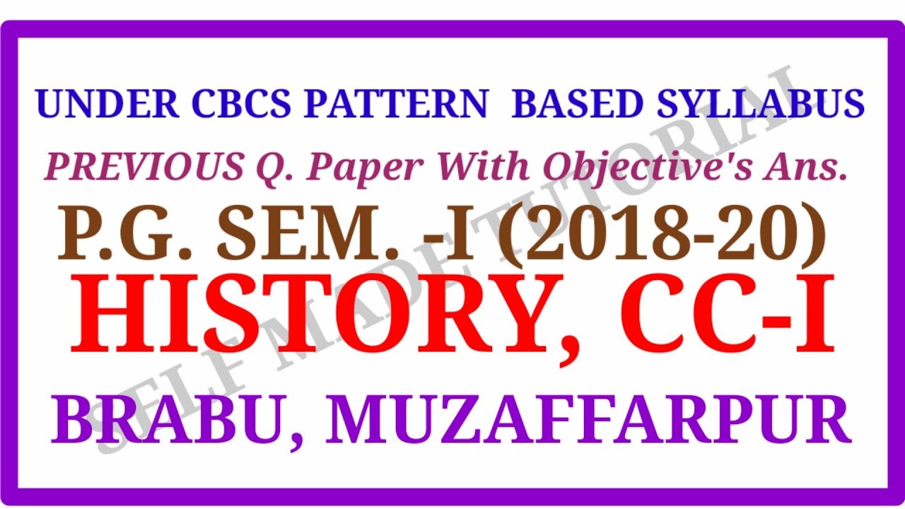 History, CC-1, PG-1st. Sem(2018-20), Previous year Q. paper With Ans. BRABU, MUZ.@Self Made Tutorial