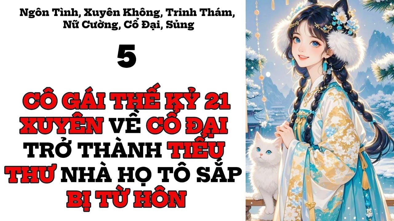 5 CÔ GÁI THẾ KỶ 21 XUYÊN VỀ CỔ ĐẠI TRỞ THÀNH TIỂU THƯ NHÀ HỌ TÔ SẮP BỊ TỪ HÔN