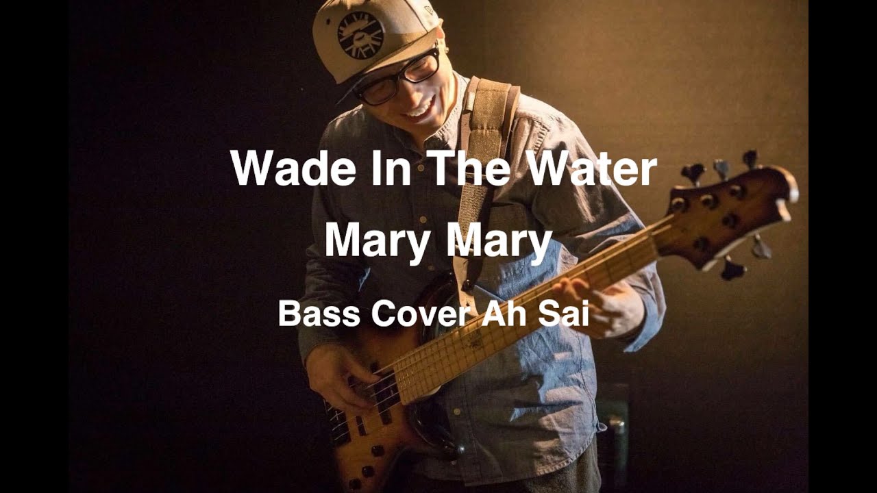 Wade In The Water | Mary Mary | Bass Cover