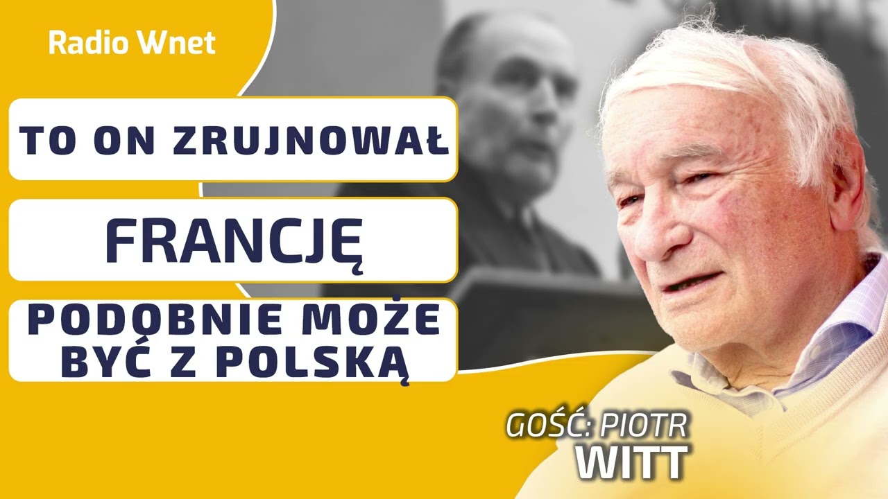 Witt: Niech POLSKA PRAWICA się uczy! To on zrujnował Francję. Taka historia może przydarzyć się nam
