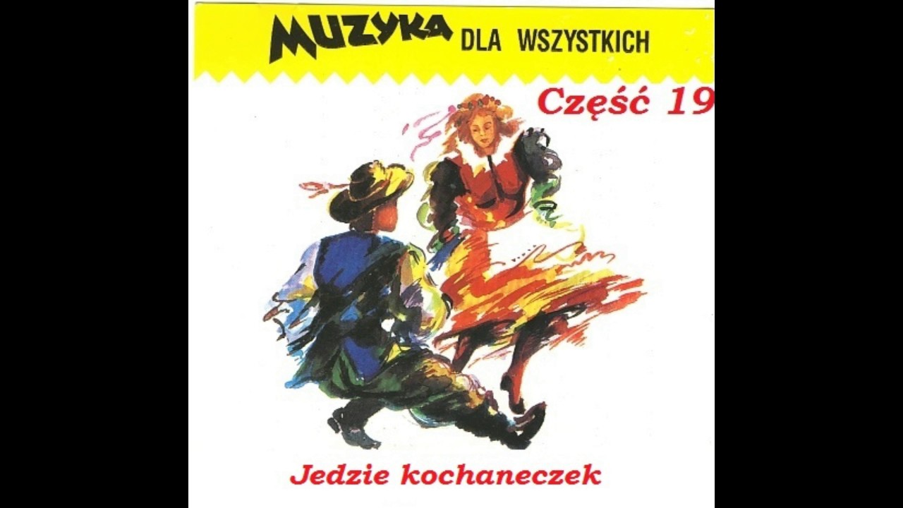 Muzyka dla wszystkich część 19 - Jedzie Kochaneczek