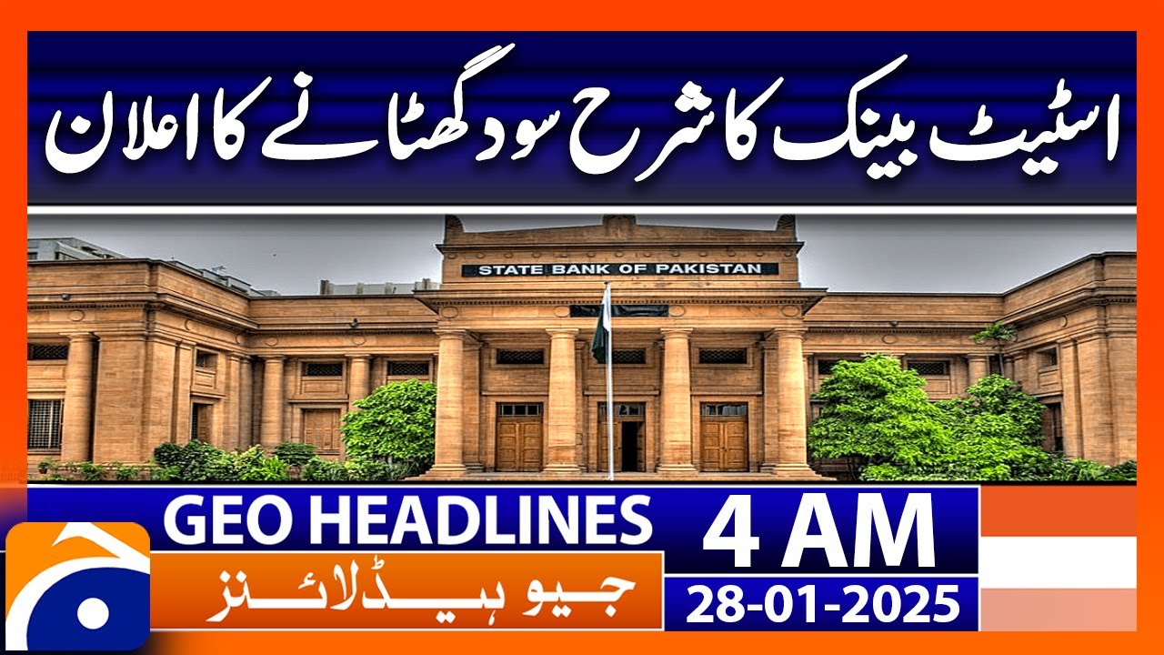 State Bank Cuts Interest Rate | Major Economic Relief | Geo News 4 AM Headlines ( 28 Jan 2025)