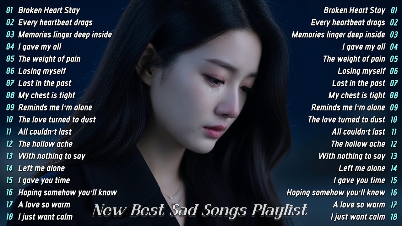Broken Heart Stay | Beautiful Sad Songs Playlist | Depressing Songs that make you cry