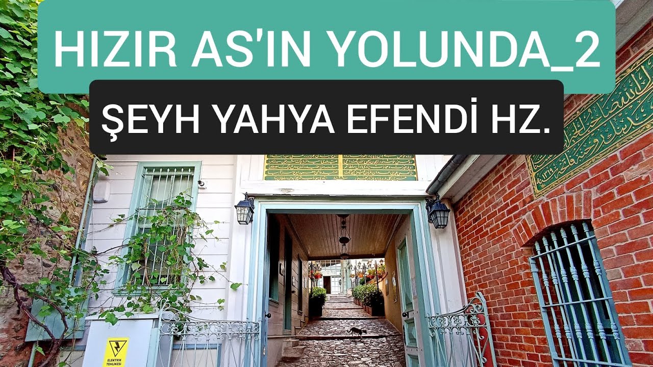 HIZIR AS'IN YOLUNDA _2 .. ŞEYH YAHYA EFENDİ HZ. (K.S)
