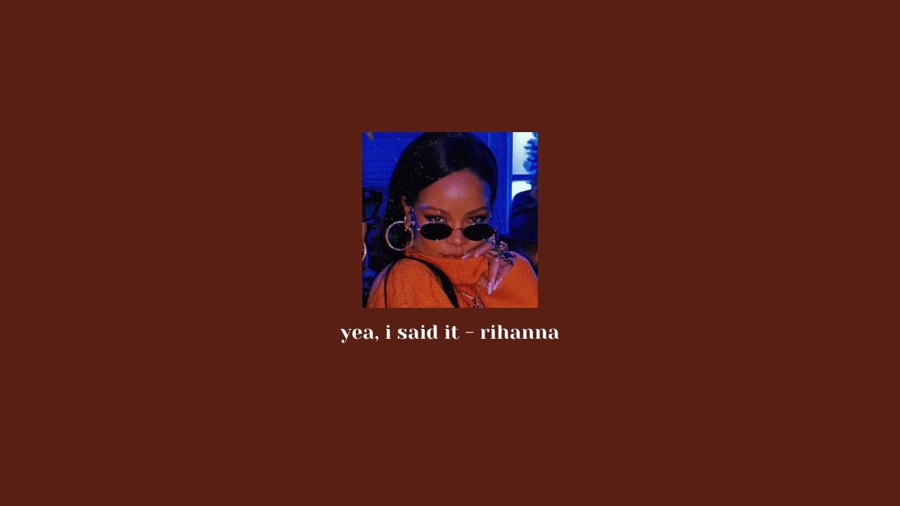 𝐲𝐞𝐚, 𝐢 𝐬𝐚𝐢𝐝 𝐢𝐭 - 𝐫𝐢𝐡𝐚𝐧𝐧𝐚 (𝐬𝐥𝐨𝐰𝐞𝐝 𝐧 𝐫𝐞𝐯𝐞𝐫𝐛)
