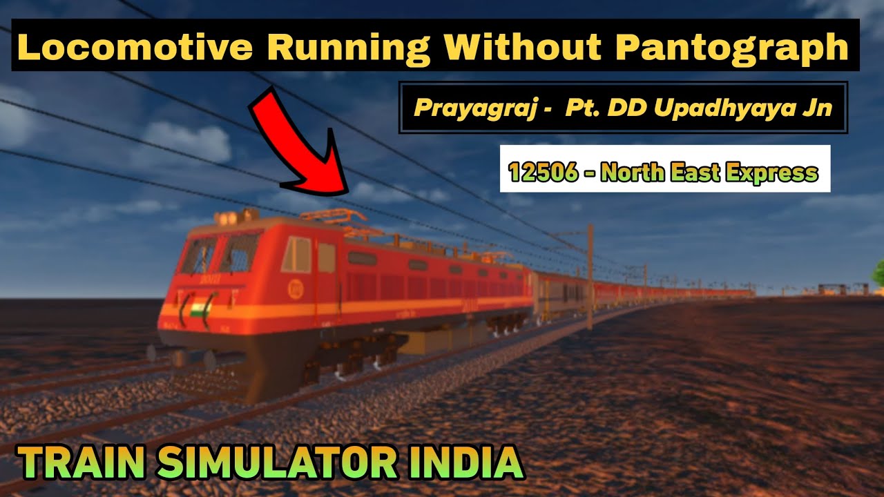 Train Simulator India  Locomotive Running Without Pantograph Journey On 12506 North East Express 