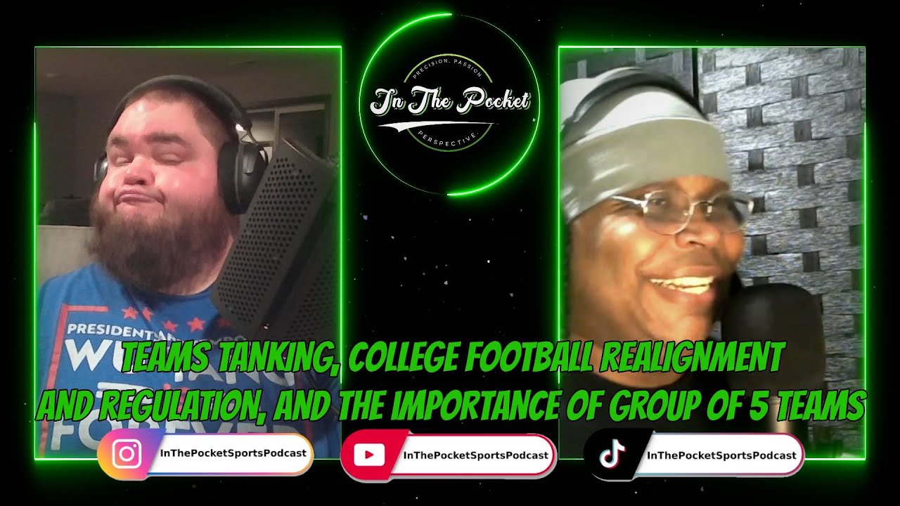 Teams Tanking, College Football Realignment, and the Importance of Group of 5 Teams | In The Pocket