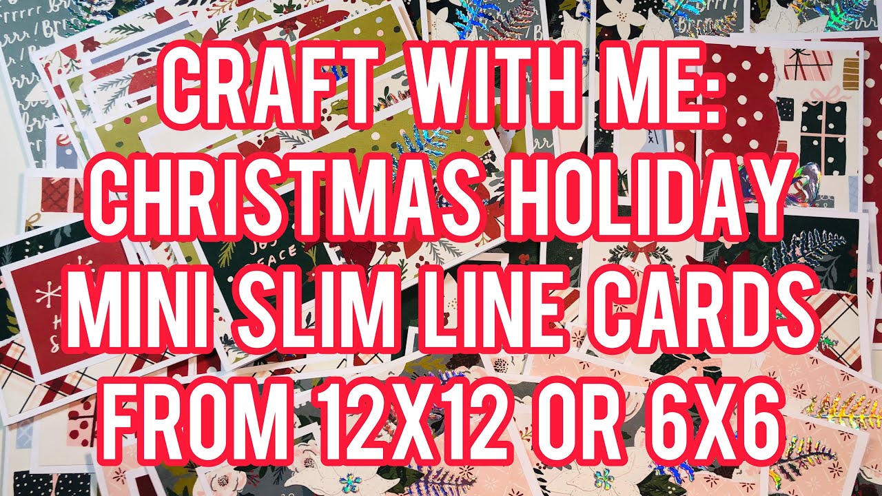 Craft With Me: Christmas Holiday Mini Slim Line Cards - From 12x12 or 6x6 Paper