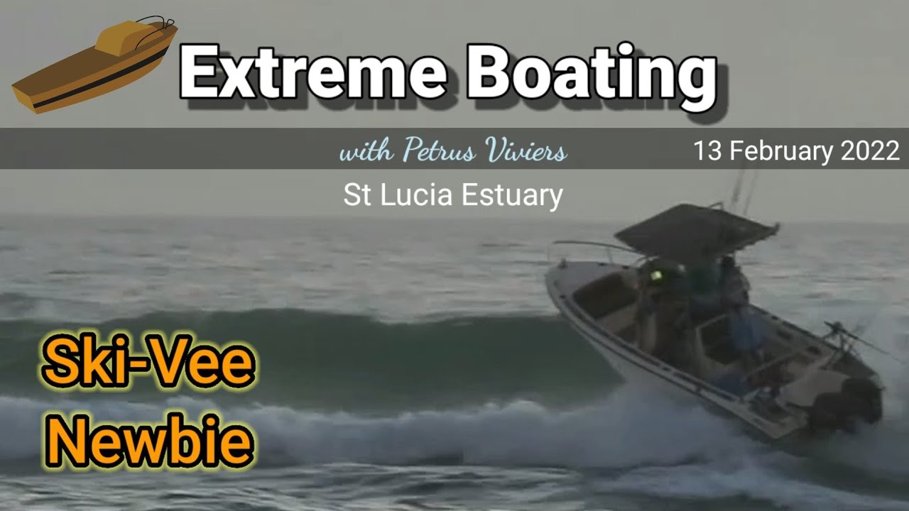Extreme Boating - 13 February 2022 Ski-Vee Newbie - Ride it like you stole it