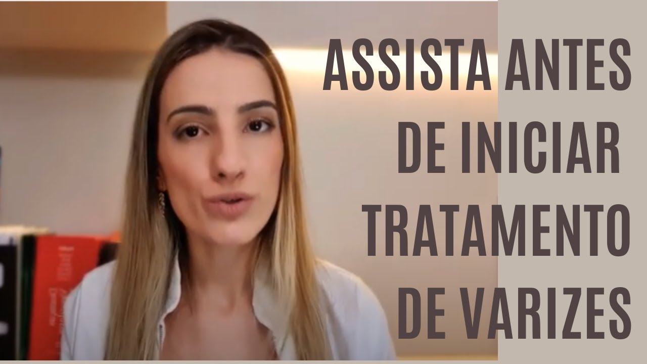 Assista antes de come&ccedil;ar seu tratamento de varizes