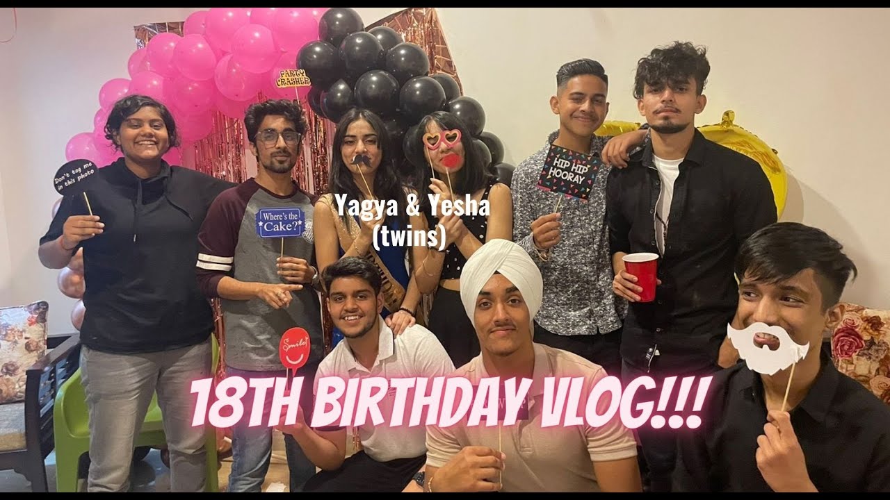 18th Birthday Vlog | Yagya & Yesha's b'day | twin sisters 