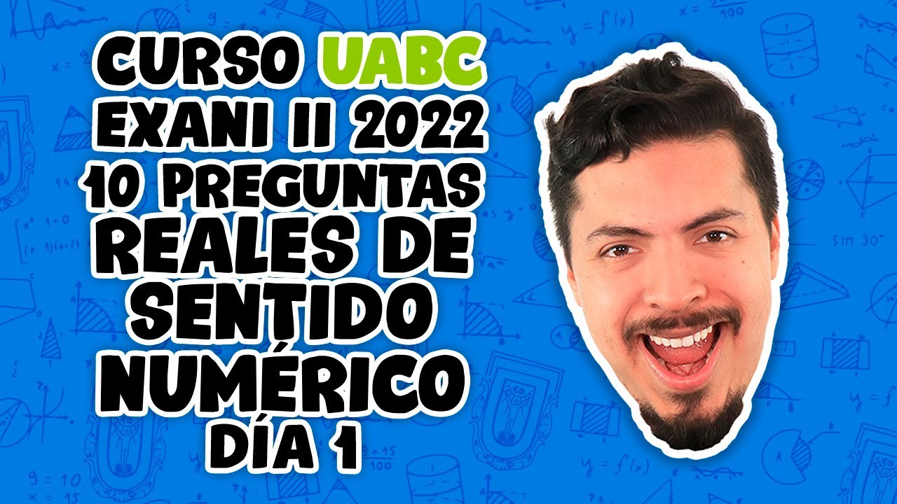 Curso UABC EXANI II 10 Preguntas Reales de Sentido Numérico Día 1 de 2