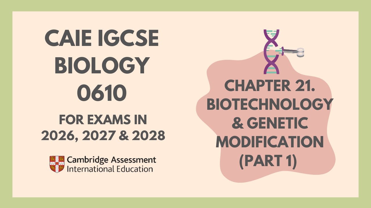 21.Biotechnology & Genetic Modification(Part 1)(1/2)(Cambridge IGCSE Biology 0610 for 2026,'27, '28)
