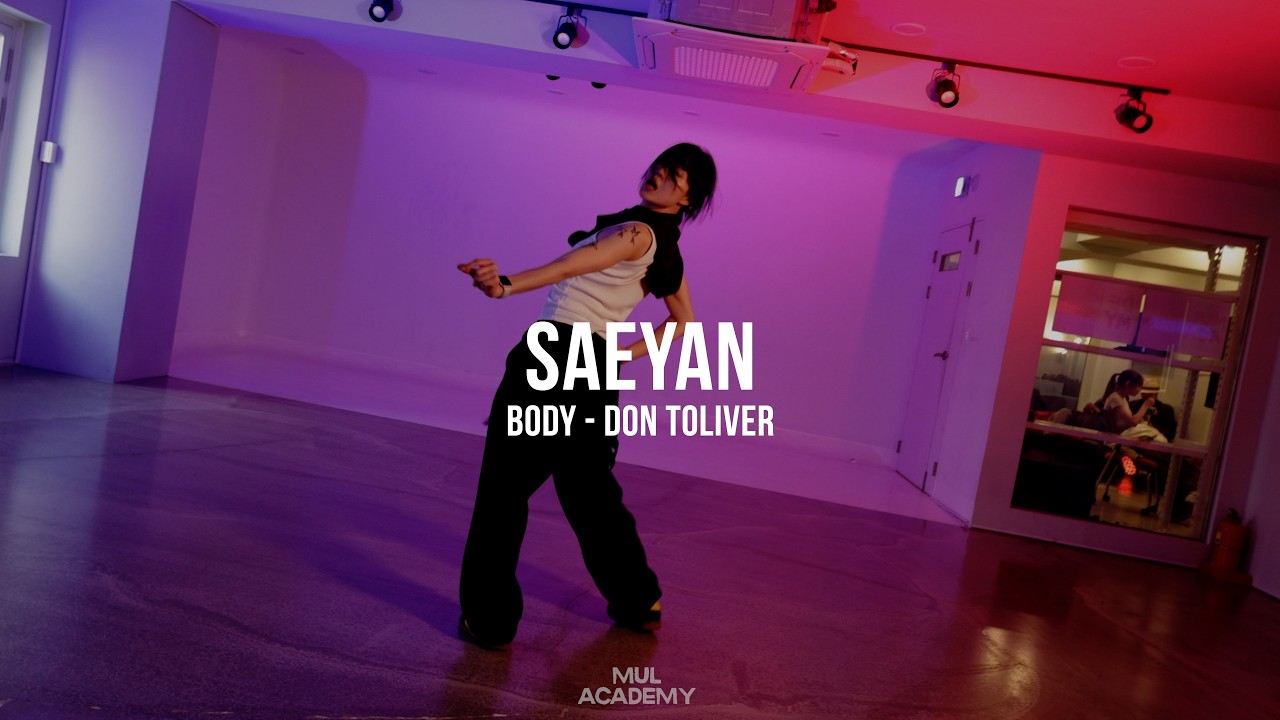 BODY - DON TOLIVER / SAEYAN CHOREOGRPAHY / GLOBAL AUDITION CLASS / MUL ACADEMY