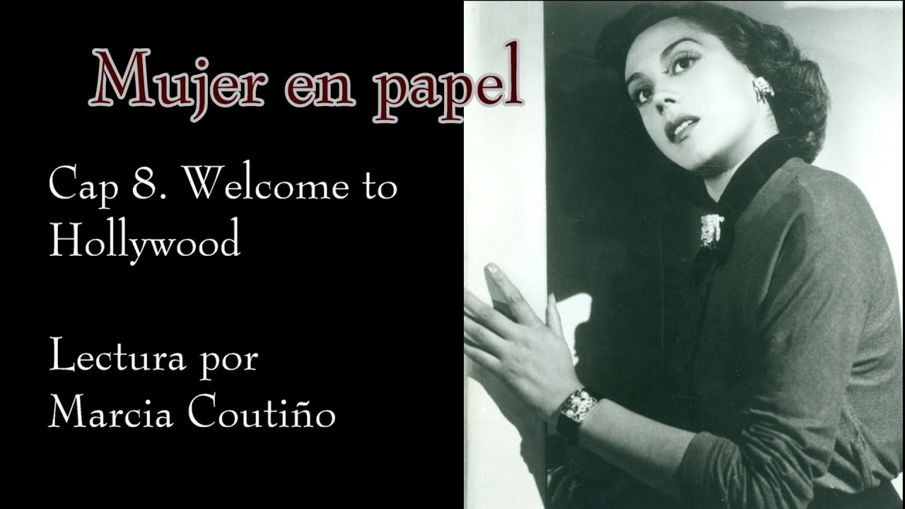Cap 08 Welcome to Hollywood, Lectura por Marcia Coutiño. Videolibro Mujer en papel