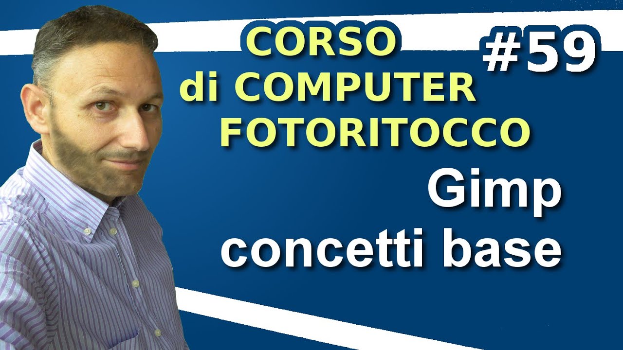 # 59 Fotoritocco con Gimp - Concetti base - Maggiolina Corso di Computer