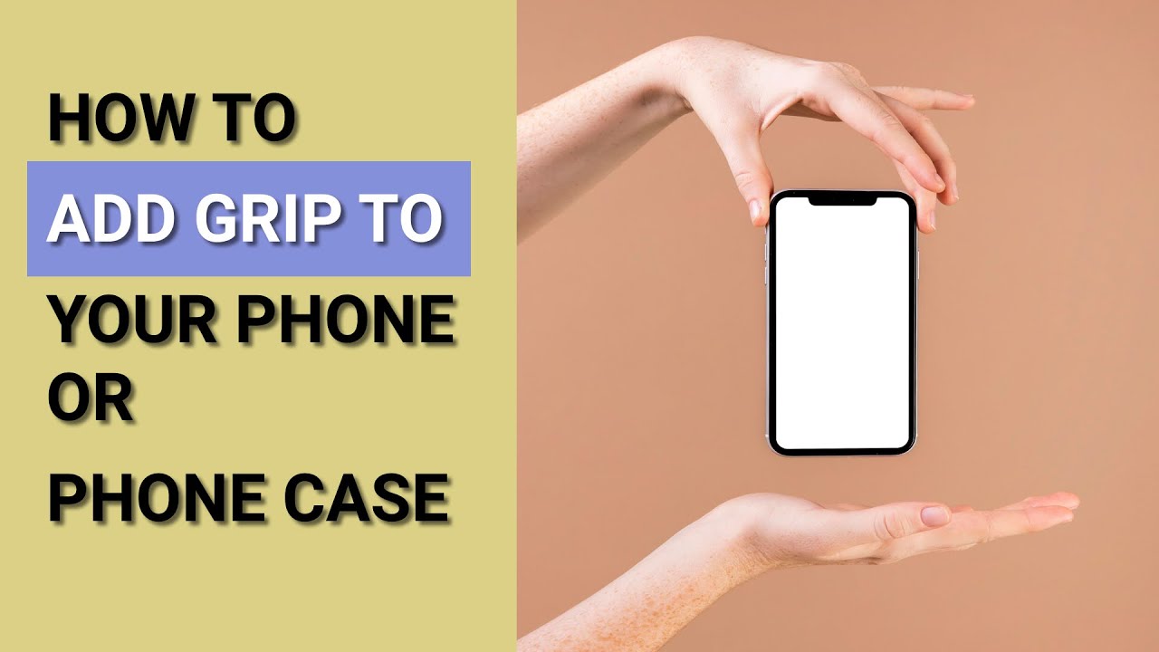 How to Add Grip to Phone Case? - 3 Ways to Increase Grip on Any Phone