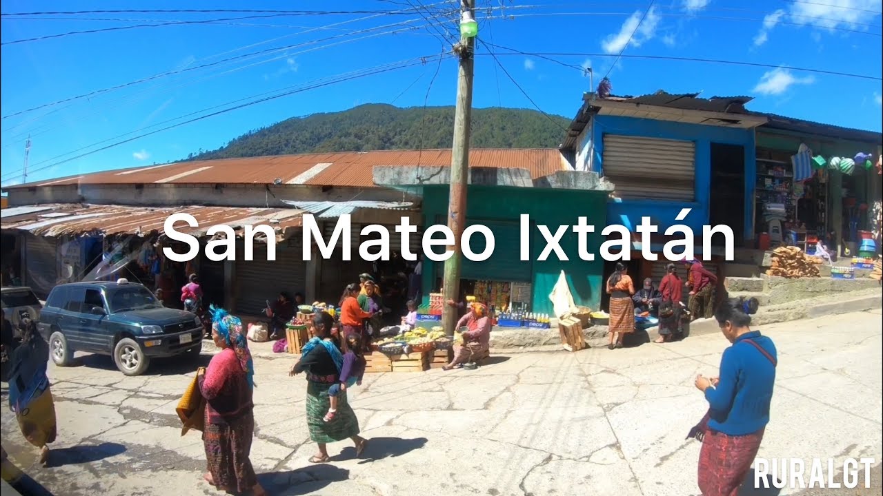 San Mateo Ixtatán ! Tierra ixtateca de la Sal, recorrido EXPRESS por sus calles.