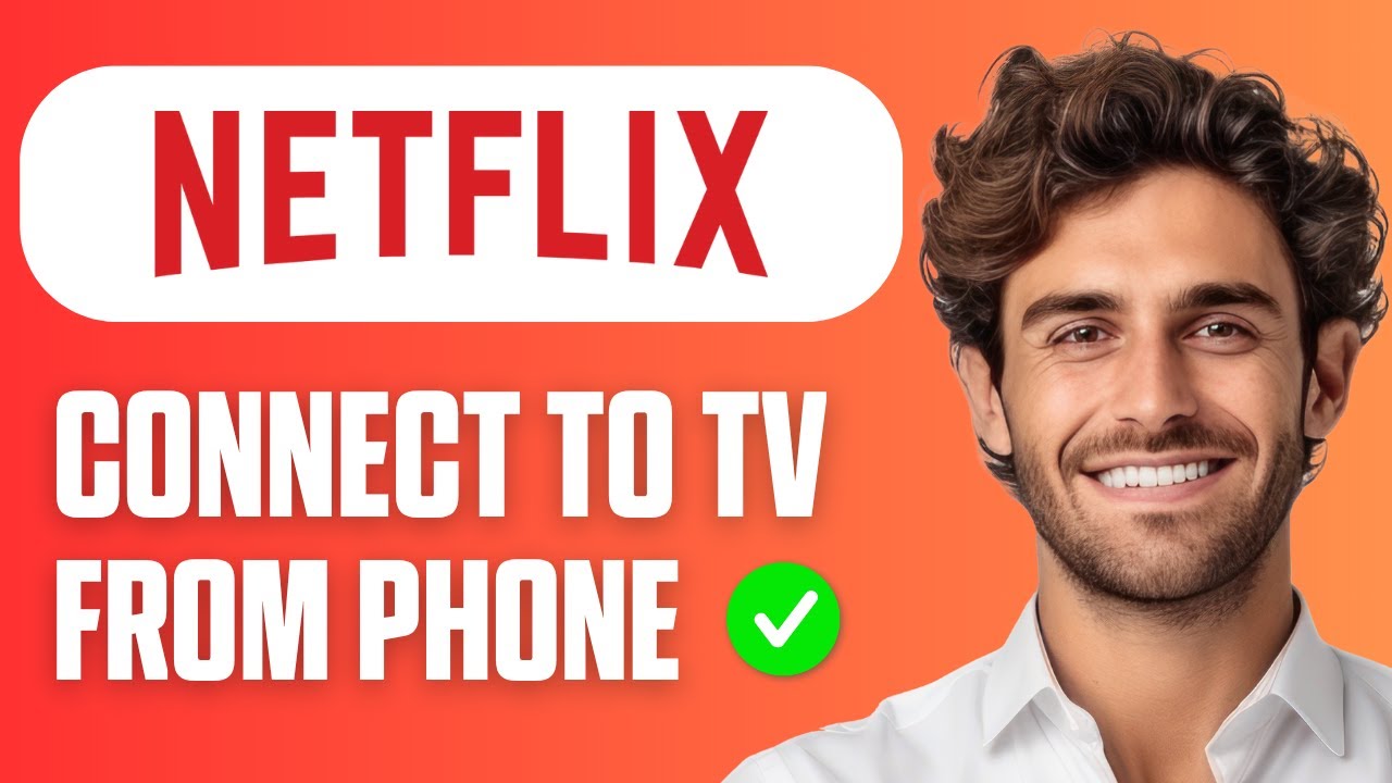 How To Connect Netflix to TV from Phone - Easy Guide 2026