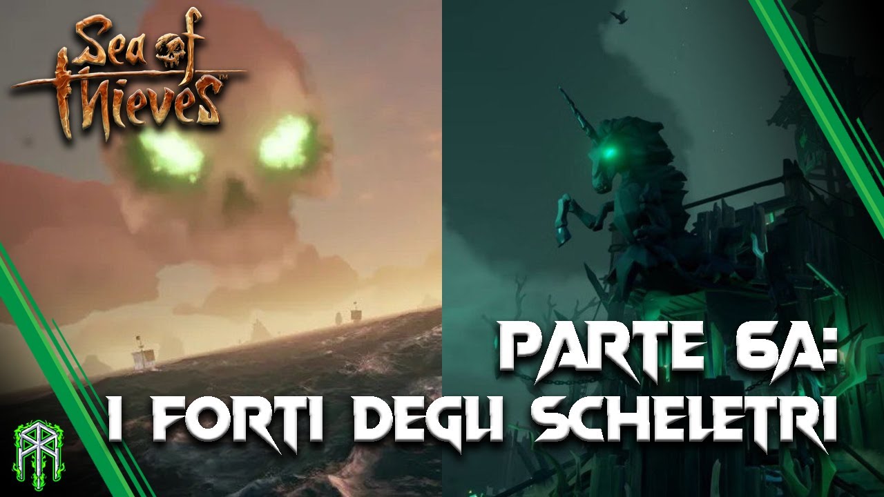 GUIDA PER ASPIRANTI PIRATI ♠ Parte 6A: FORTE DEGLI SCHELETRI E FORTE DEI DANNATI ♠ Sea of Thieves