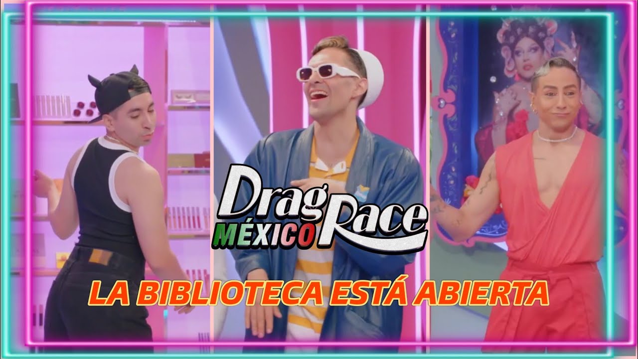 DRAG RACE MÉXICO TEMPORADA 2 | TODAS VS TODAS LA BIBLIOTECA ESTÁ ABIERTA