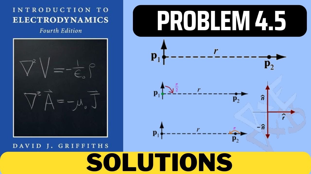 Griffiths Problem 4.5 solution | introduction to electrodynamics (4th Edition) Griffiths solutions