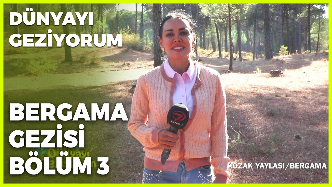 Dünyayı Geziyorum - Bergama-3 / Kozak Yaylası | 1 Kasım 2020