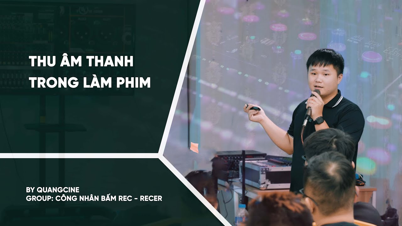 [WORKSHOP] Bí quyết thu âm từ Mixer tốt nhất cho anh em làm Phim cưới, sự kiện | QuangCine | Reccer