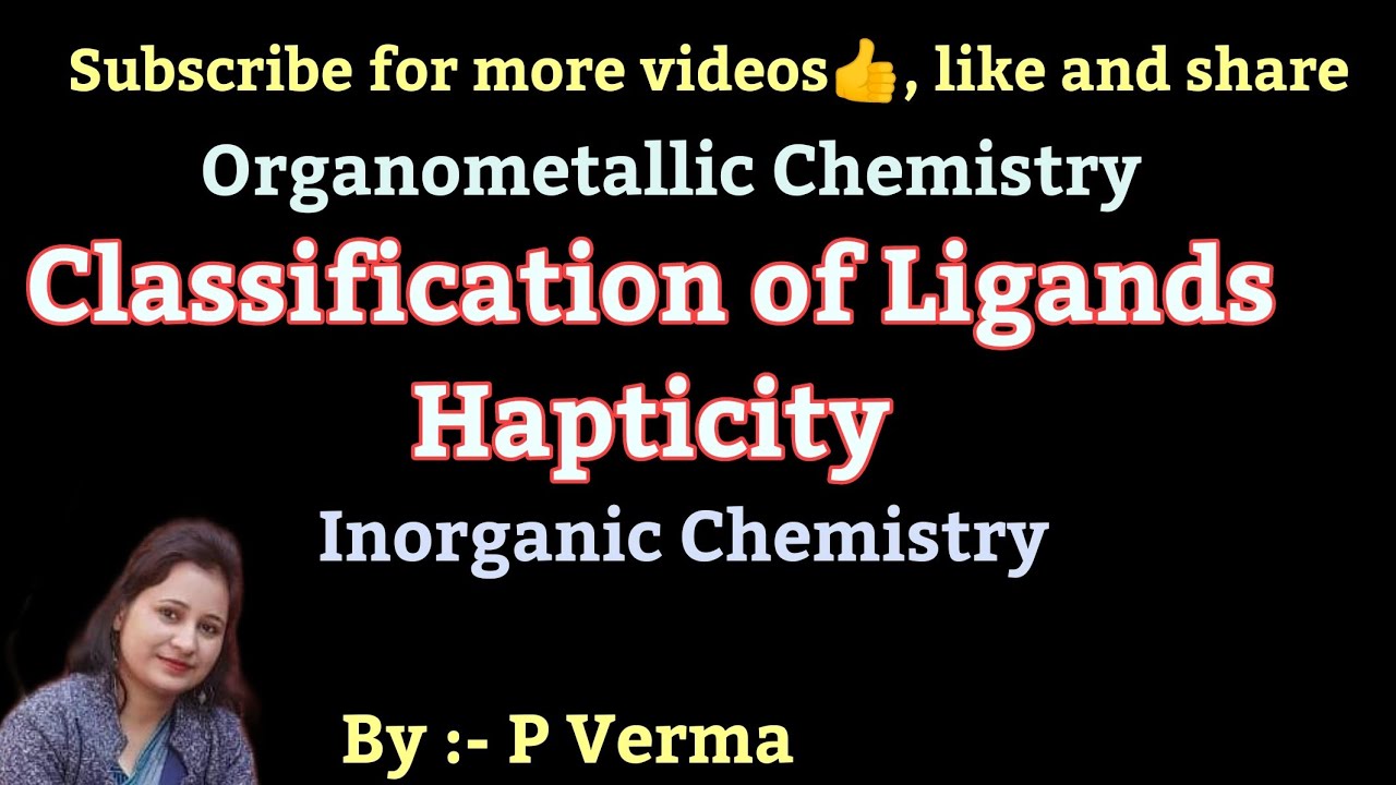 L-3 Classification of ligands- Hapticity/Organometallic Chemistry/Inorganic Chemistry/B.Sc.-III