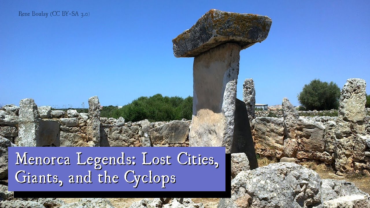 Menorca Legends: Lost Cities, Giants, and the Cyclops