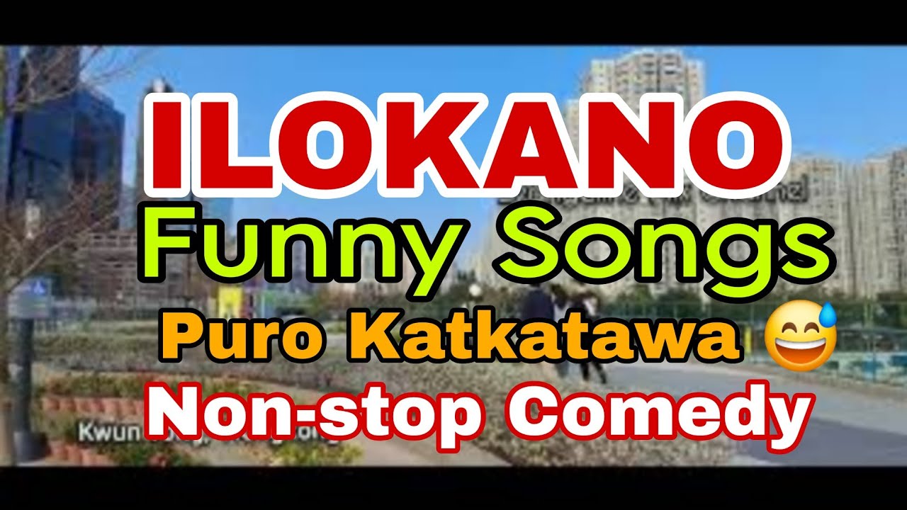 ILOKANO FUNNY SONGS / NON-STOP  COMEDY  / Evangeline mix channel 