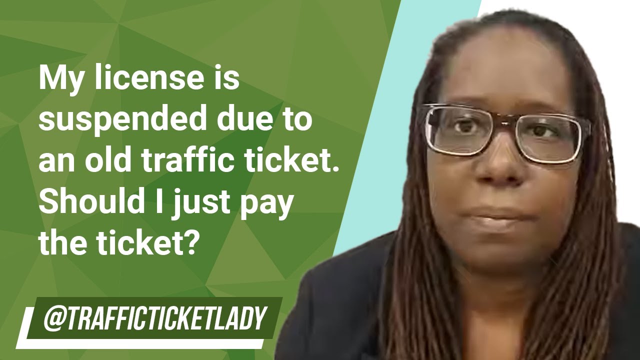 My license is suspended due to an old traffic ticket. Should I just pay the ticket?