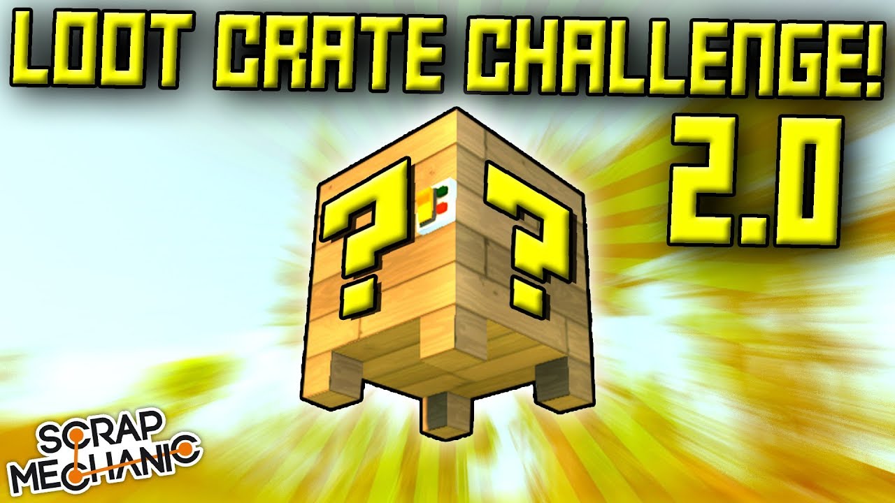 LOOT CRATE CHALLENGE 2.0!  - Scrap Mechanic Multiplayer Monday! Ep 73