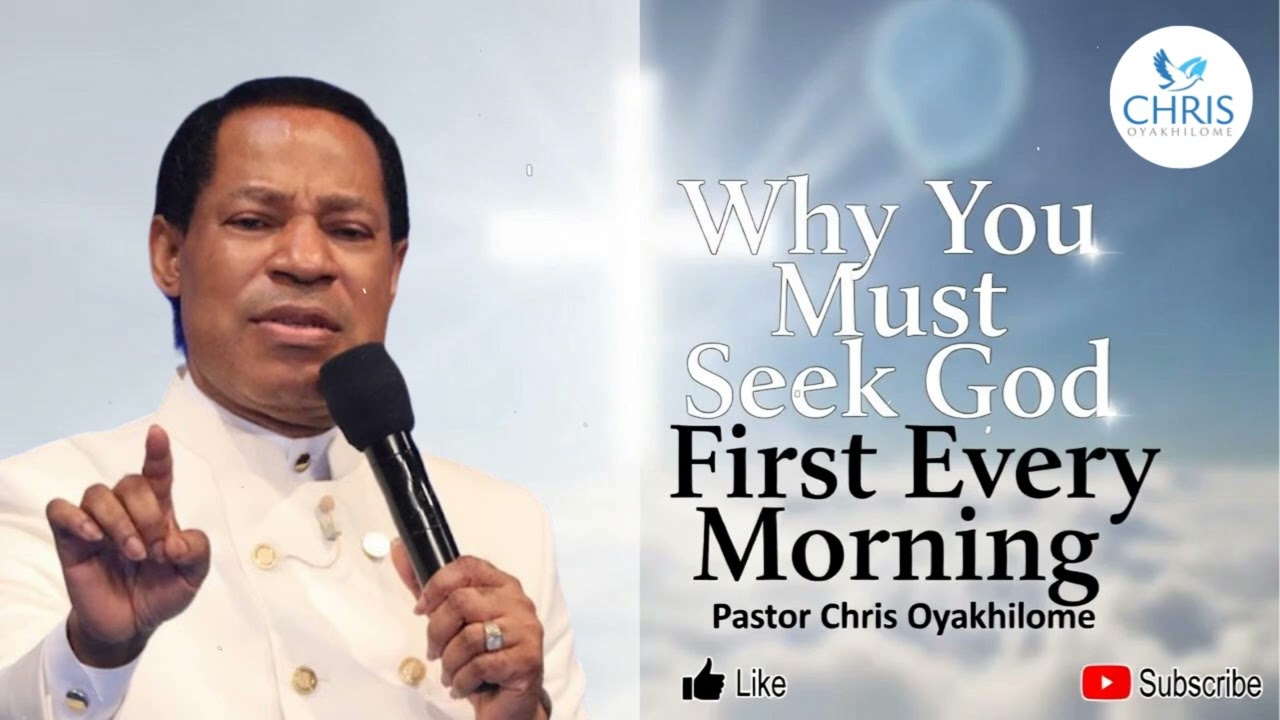 Why You Must Seek God First Every Morning - CHRIS OYAKHILOME'S MESSAGES