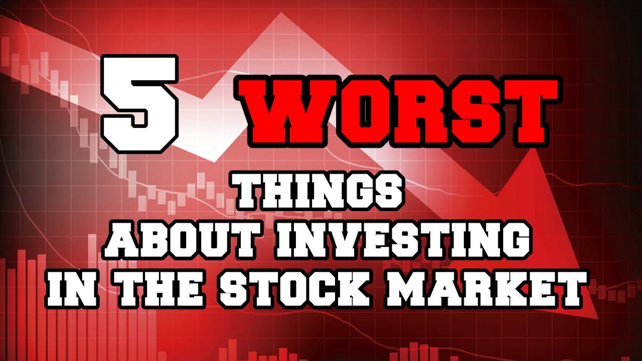 5 WORST Things About Investing In The Stock Market