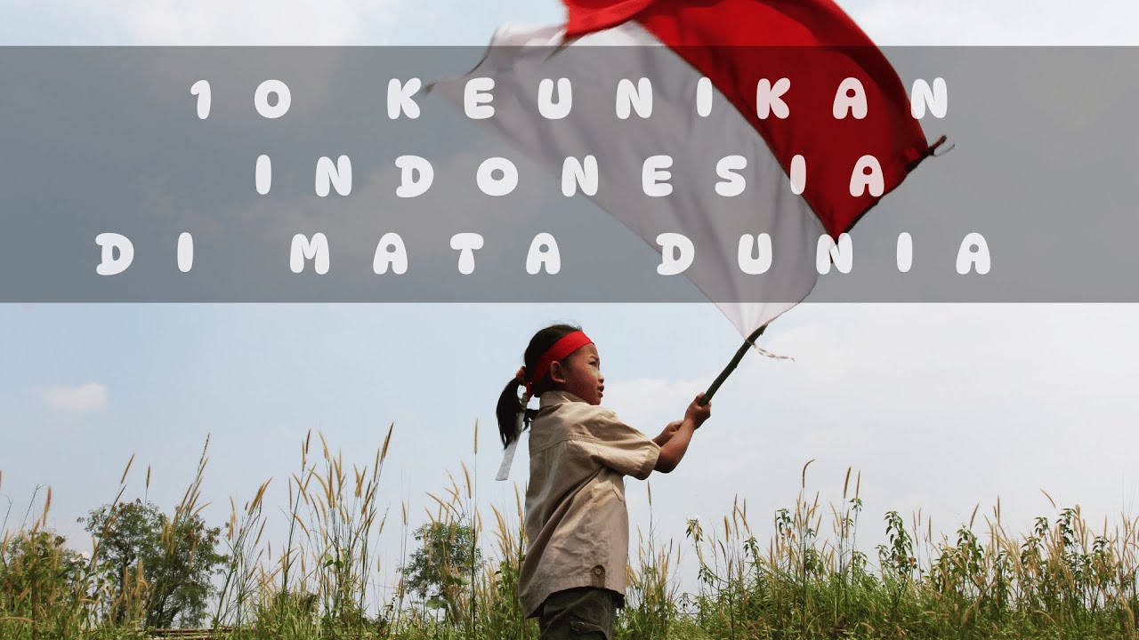 10 Keunikan Indonesia di Mata Dunia Yang Harus Kamu Tahu