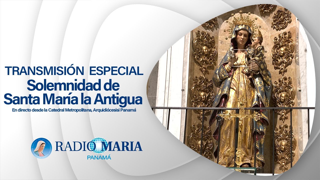 Santa Eucaristía - Solemnidad de Santa María La Antigua | Catedral Basílica Santa María La Antigua