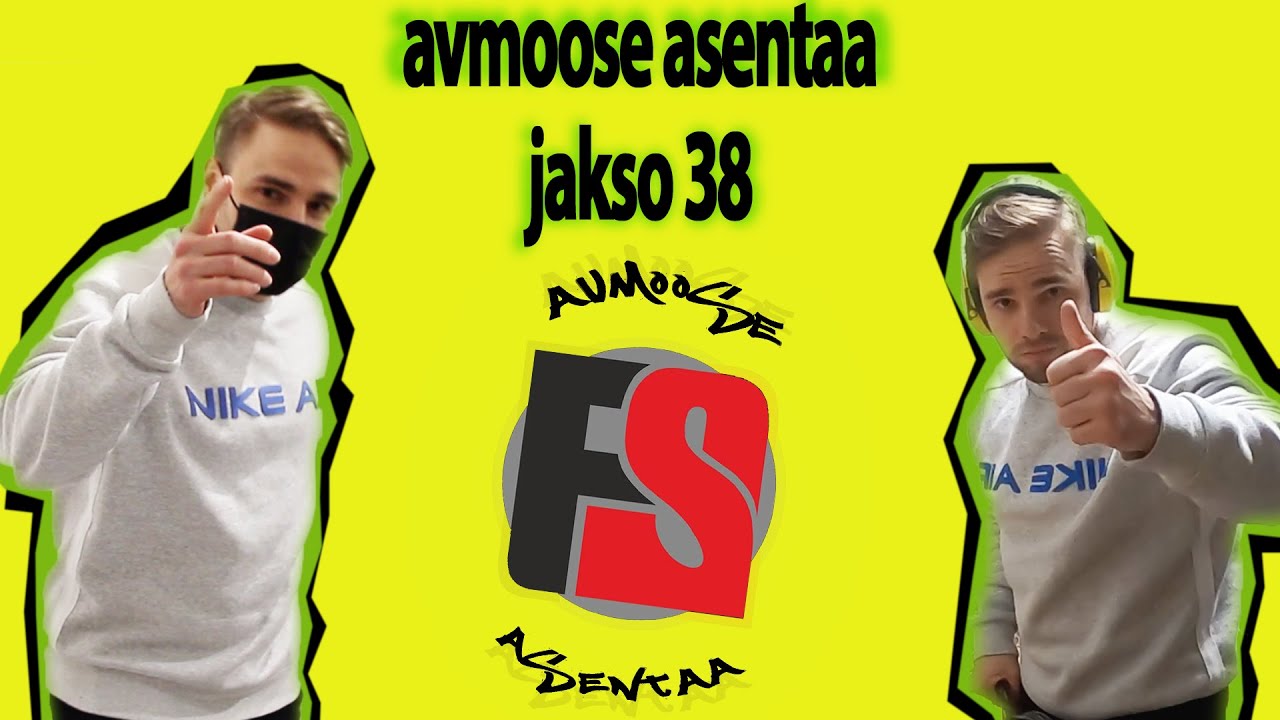 Avmoose asentaa - jakso 38