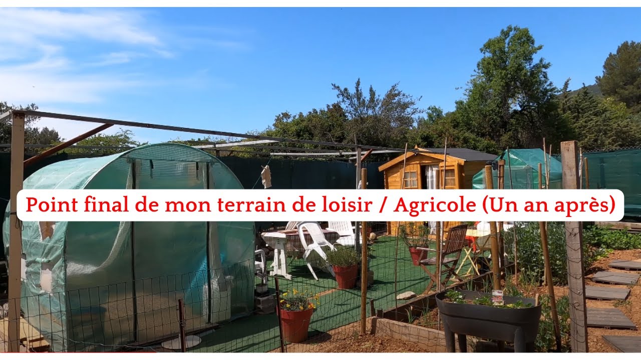 ⛺ Point final de mon terrain de loisir / Agricole (Un an après)