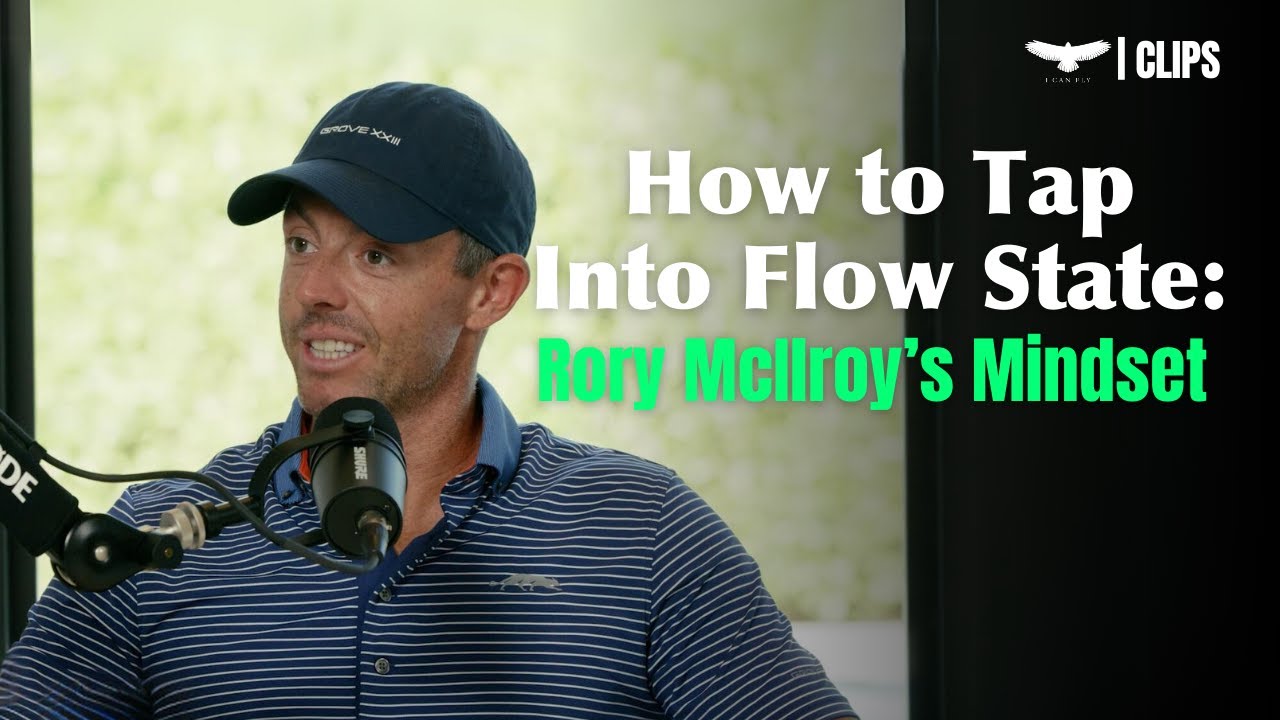 Rory McIlroy Reveals Secrets to Unlocking the Flow State in Golf and Life