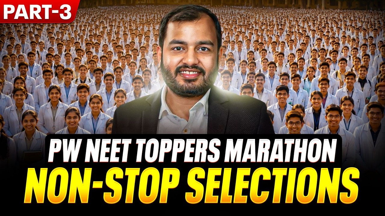 PW NEET Toppers Marathon🔥 - Non-Stop🛑 || Part -3 ||
