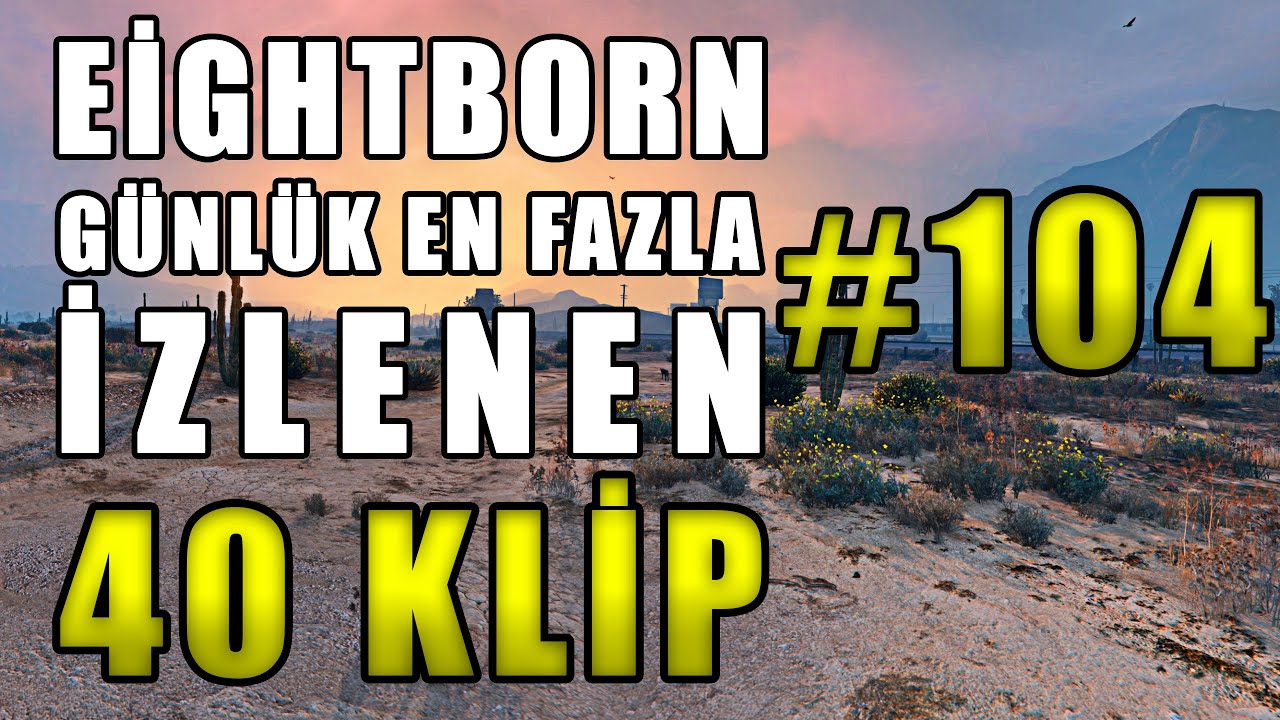 EİGHTBORN Günlük En Fazla İzlenen 40 KLİP #104 ! EİGHTBORN Komik Anlar