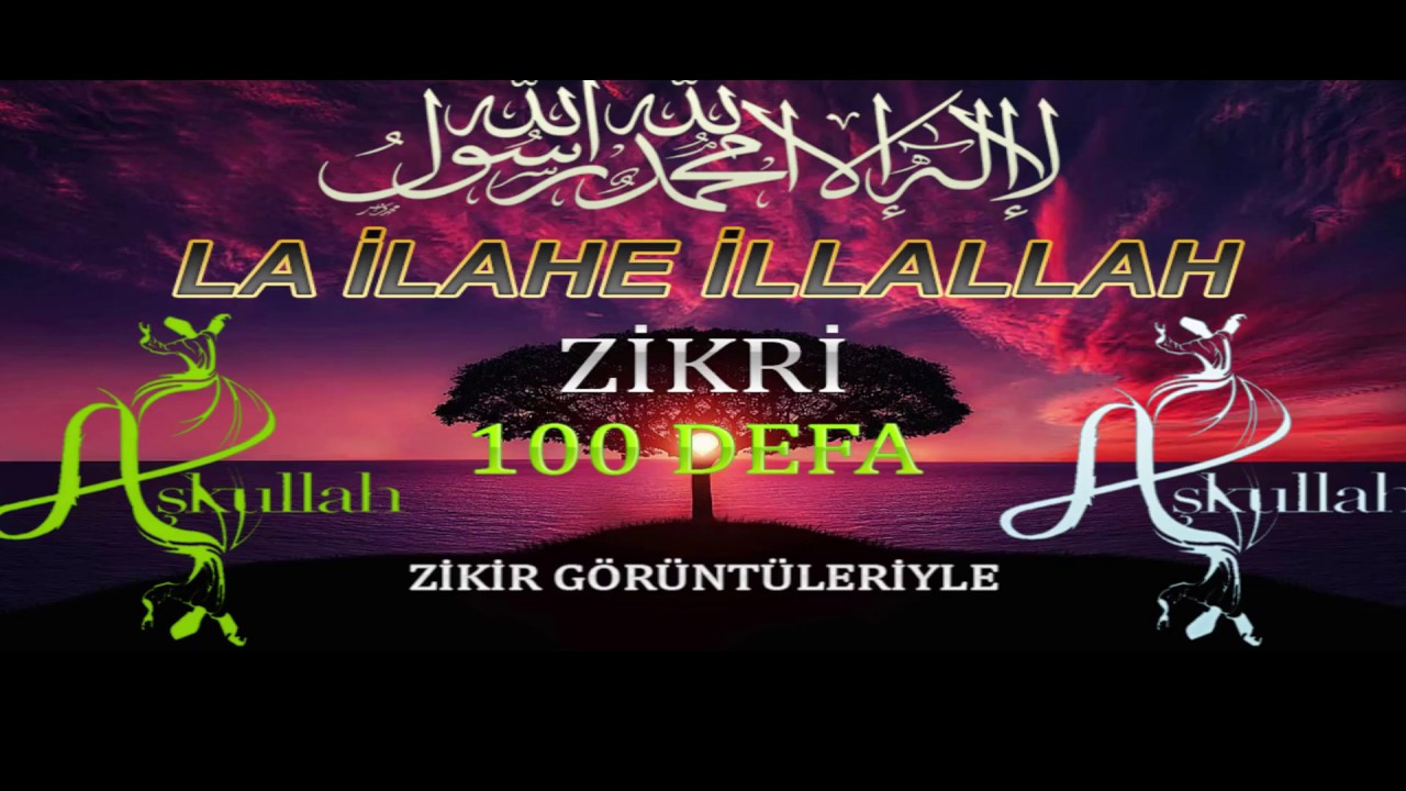 LA İLAHE İLLALLAH ZİKİR 100 DEFA HD KLİPLİ 1080p