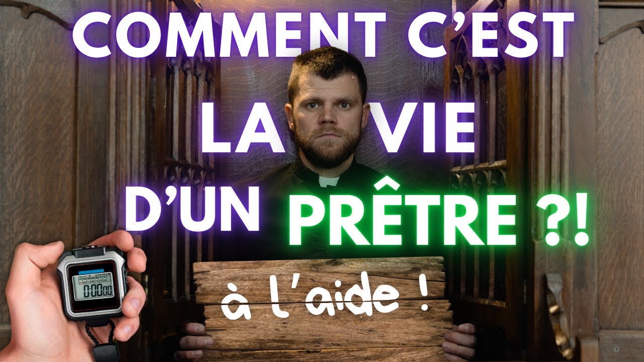 LA VIE D'UN PRÊTRE, C'EST COMMENT ?